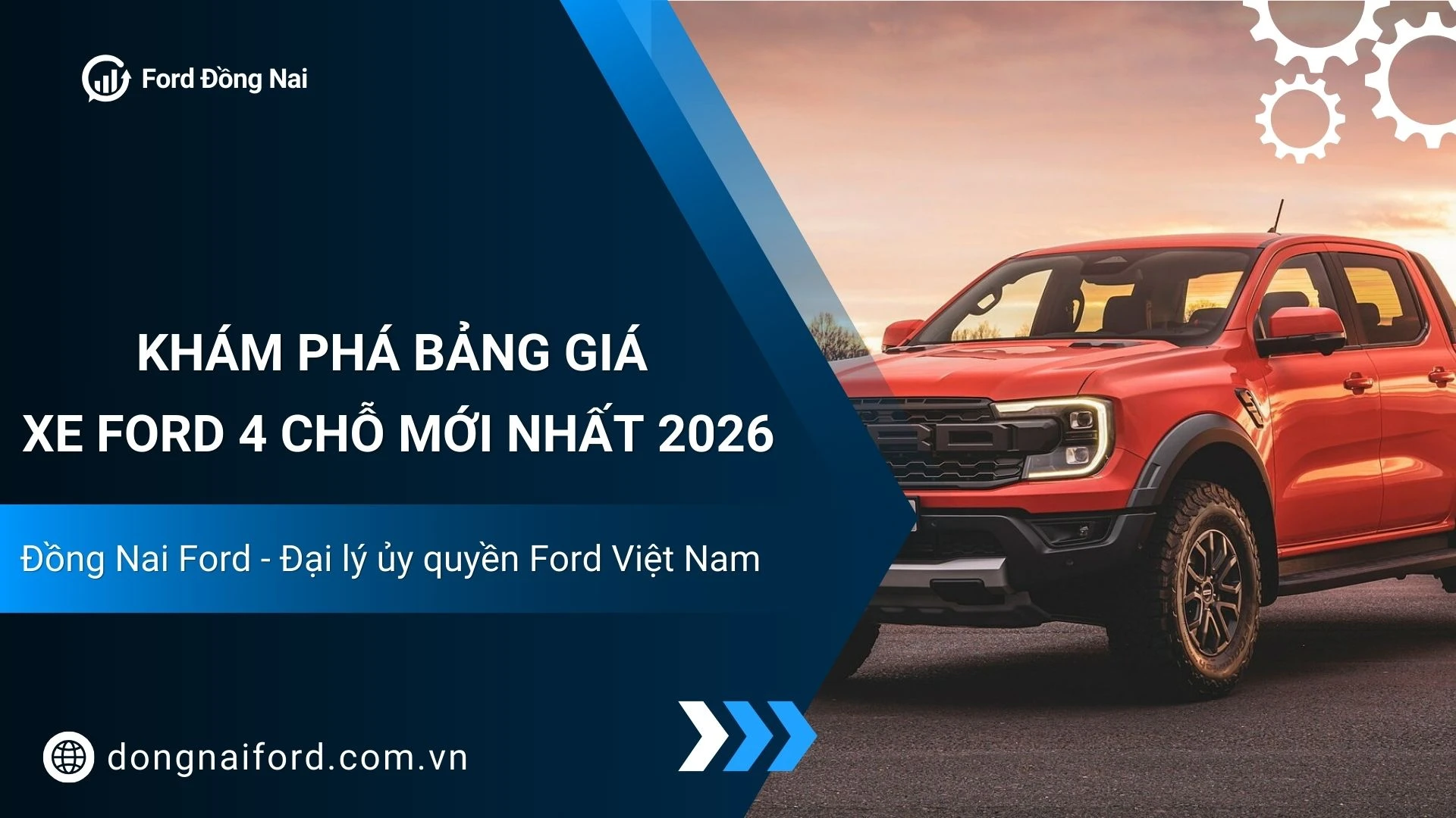 Giá Xe Ford 4 Chỗ Mới Nhất 2026 – Báo Giá Ưu Đãi Tại Đồng Nai Ford