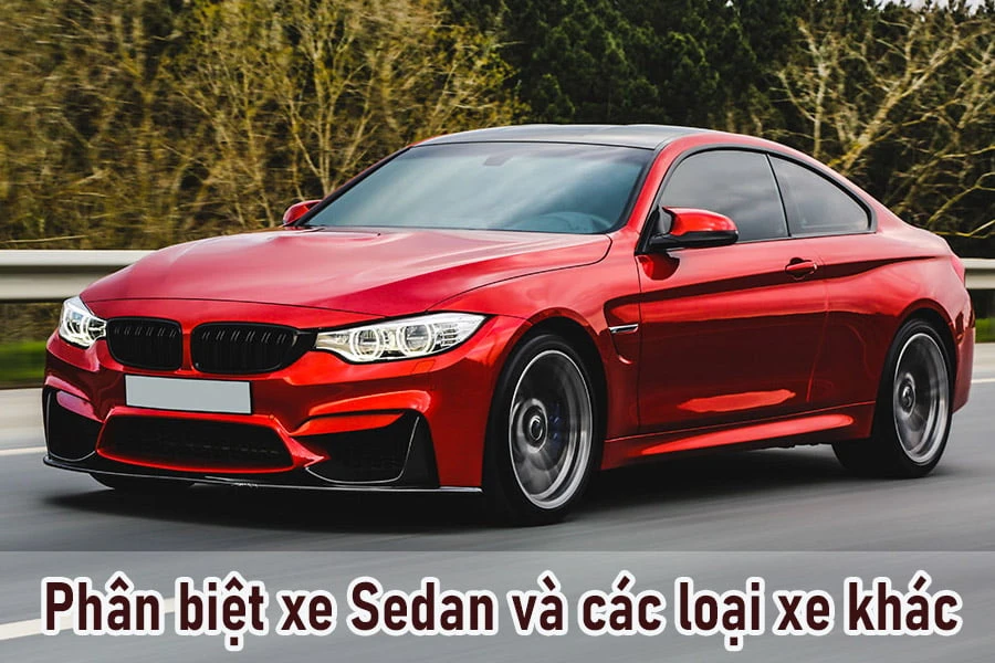 Xe Sedan là gì? Các phân biệt xe Sedan với các dòng xe Hatchback, Coupe, MPV, SUV