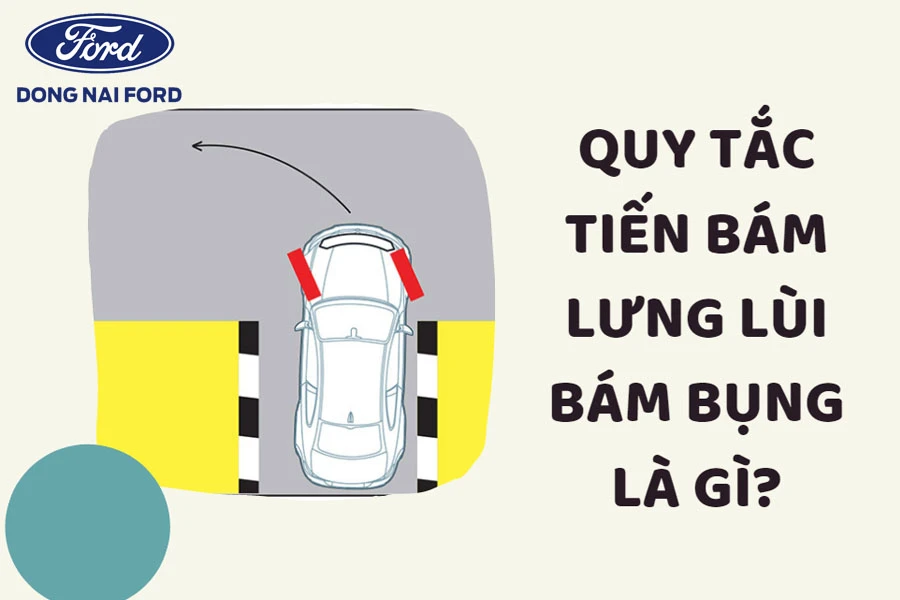 Tiến bám lưng lùi bám bụng là gì? Áp dụng như thế nào khi lùi xe?